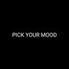 Pick Your Mood