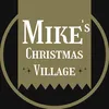 Mike’s Christmas Village ✨