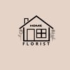 HOME FLORIST 💐