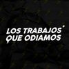 lostrabajosqueodiamos