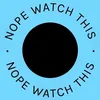 nope.watch.this
