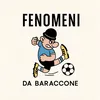 Fenomeni Da Baraccone