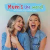 Mum's The Word Pod