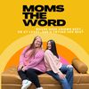 Mom’s The Word Podcast
