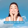 Tips Dưỡng Da Mỗi Ngày
