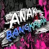 anakbangkalann