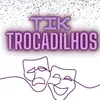 Tik trocadilhos