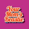 yourmomsbeastie