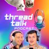 ThreadTalk Podcast