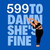 599.to.damnshesfine