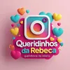 Queridinhos da Rebeca