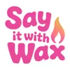 sayitwithwax