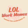 lolworkmemes