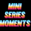 miniseriesmoments