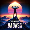Good Morning Badass