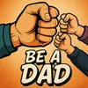 be a dad💯