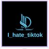 i_badly_hate_tiktok