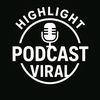 Highlight Podcast Viral