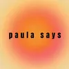 paula_says_