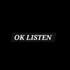 Ok Listen