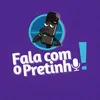 Fala com o Pretinho Podcast