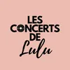Les concerts de Lulu 🎶