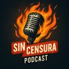 Sin Censura Podcast