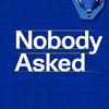 Nobody Asked 🤔