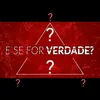E SE FOR VERDADE🤔?