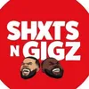 ShxtsNGigz