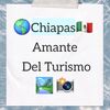 Chiapas🇲🇽Amante dl turismo📸
