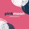 pinkmoonpresents