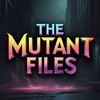 The Mutant Files