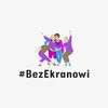 #BezEkranowi