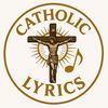 CATHOLIC LYRICS🙏🙏