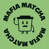 Mafia Matcha