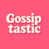 Gossip Tastic