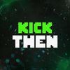 Kick Then