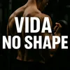 vida_no_shape