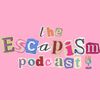 theescapismpod