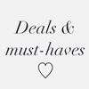 DEALS & MUST-HAVES ♡