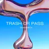 Trash Or Pass