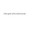 ilikegirlswhoholdhands