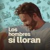 Los Hombres Si Lloran