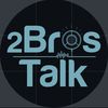 2BrosTalk