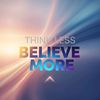 thinkless_believemore