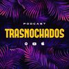 Trasnochados el Podcast