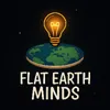 Flat Earth Minds 💡