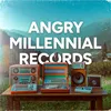 Angry Millennial Records
