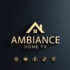 Ambiance Home Tv